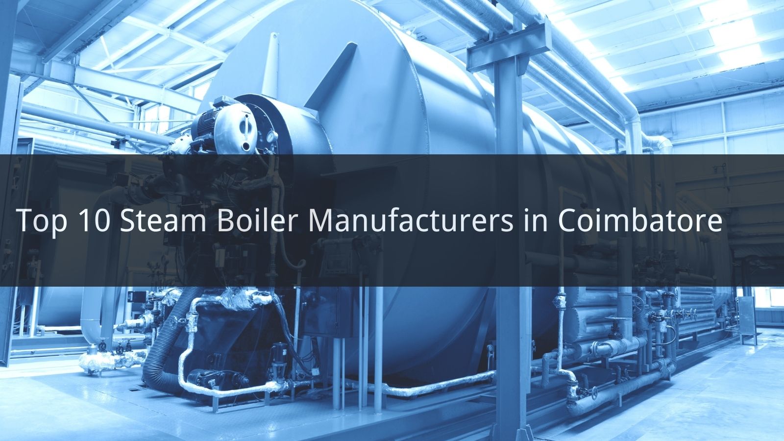 Top 10 Industrial Boiler Manufacturers in Coimbatore 2024 CN Boiler