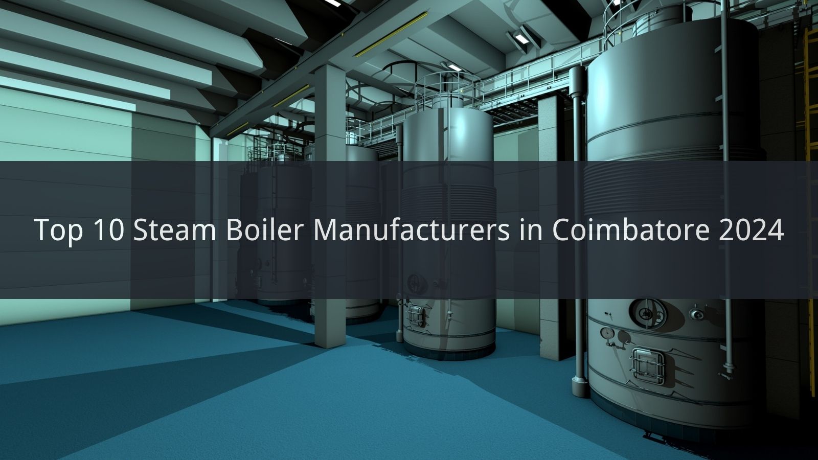 Top 10 Steam Boiler Manufacturers In Coimbatore 2024 - CN Boiler